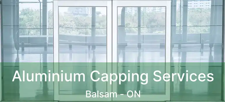  Aluminium Capping Services Balsam - ON
