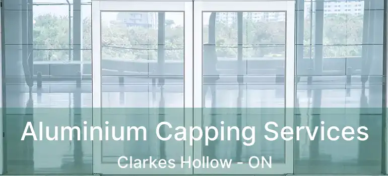 Aluminium Capping Services Clarkes Hollow - ON