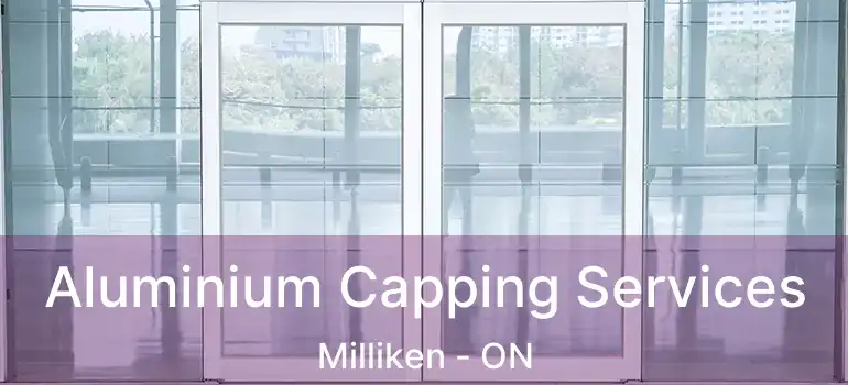  Aluminium Capping Services Milliken - ON