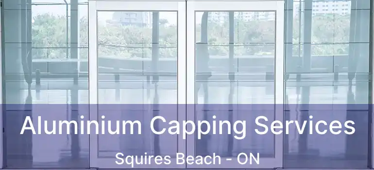  Aluminium Capping Services Squires Beach - ON
