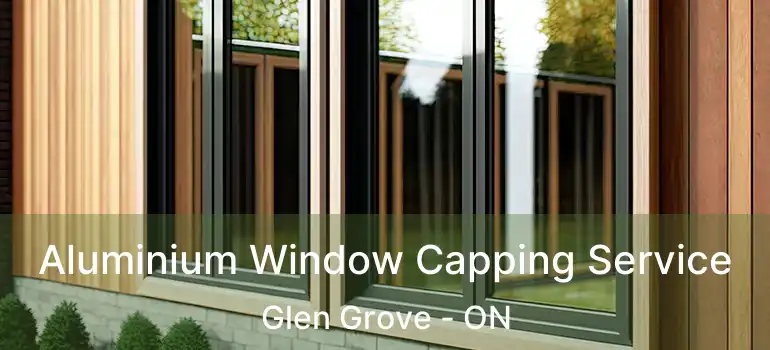  Aluminium Window Capping Service Glen Grove - ON