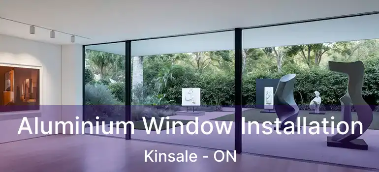  Aluminium Window Installation Kinsale - ON