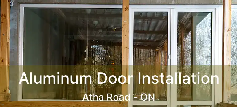  Aluminum Door Installation Atha Road - ON
