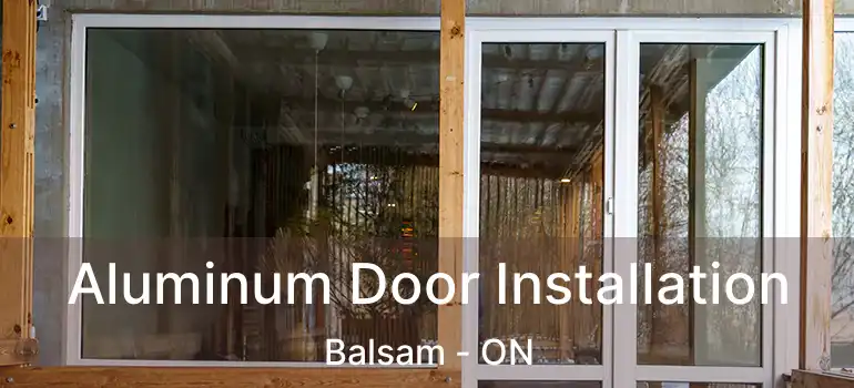  Aluminum Door Installation Balsam - ON