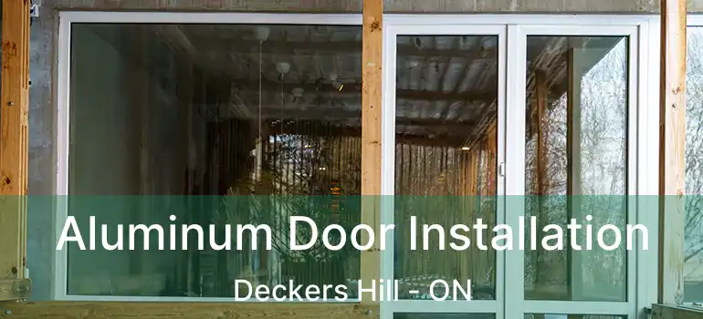  Aluminum Door Installation Deckers Hill - ON
