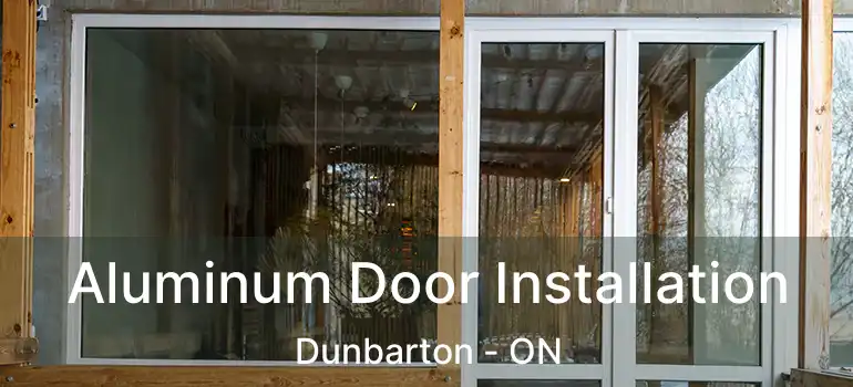  Aluminum Door Installation Dunbarton - ON