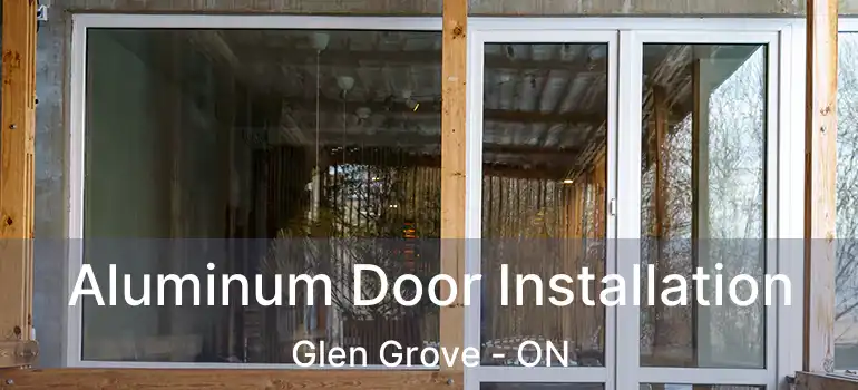  Aluminum Door Installation Glen Grove - ON
