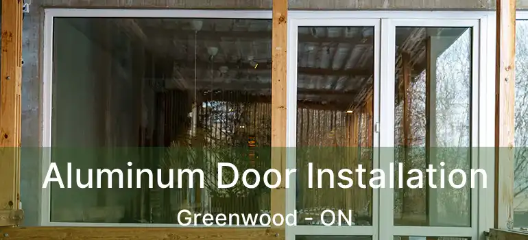  Aluminum Door Installation Greenwood - ON