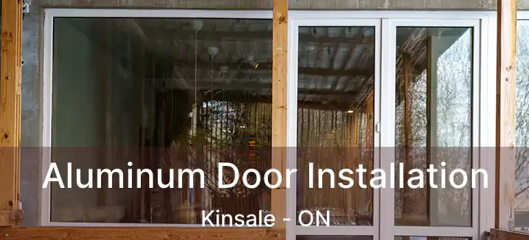  Aluminum Door Installation Kinsale - ON