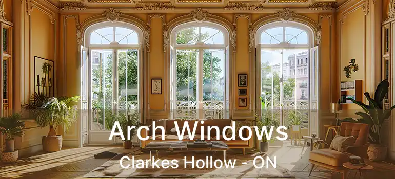  Arch Windows Clarkes Hollow - ON