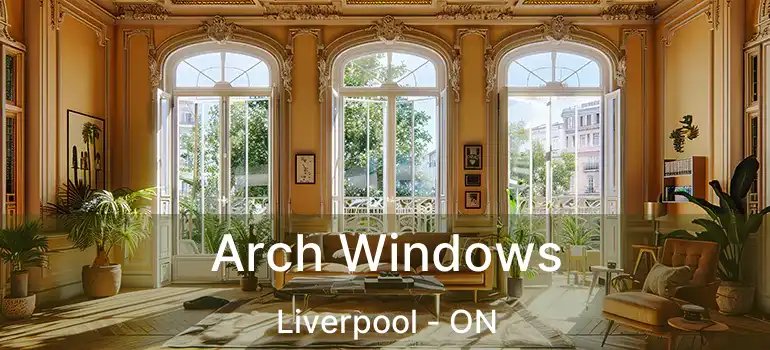  Arch Windows Liverpool - ON