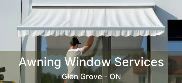 Awning Window Services Glen Grove - ON