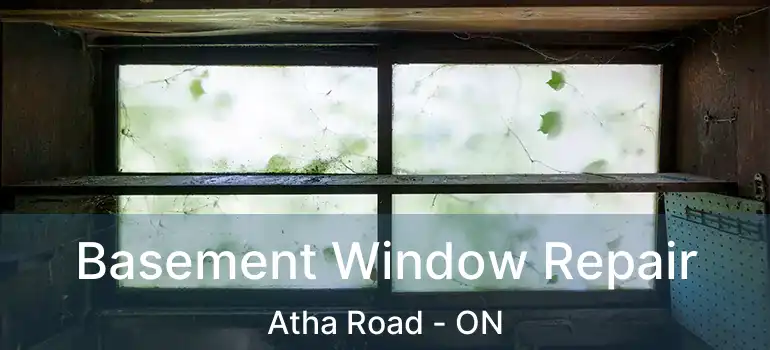  Basement Window Repair Atha Road - ON