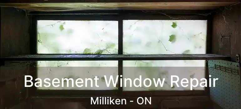  Basement Window Repair Milliken - ON