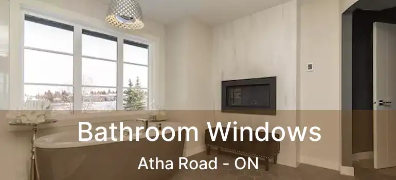  Bathroom Windows Atha Road - ON