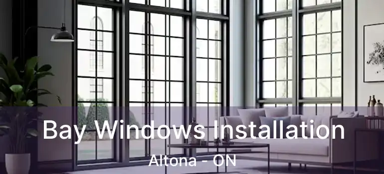  Bay Windows Installation Altona - ON