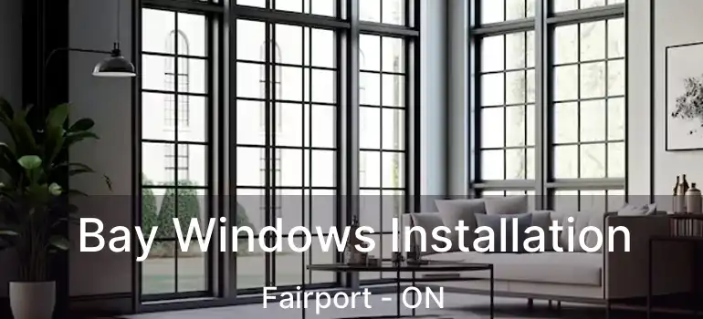  Bay Windows Installation Fairport - ON
