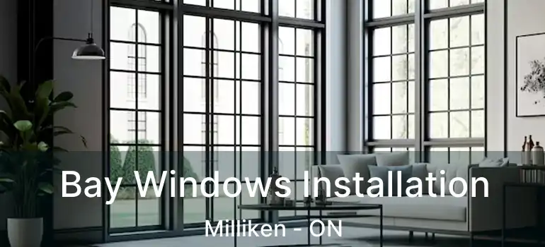  Bay Windows Installation Milliken - ON