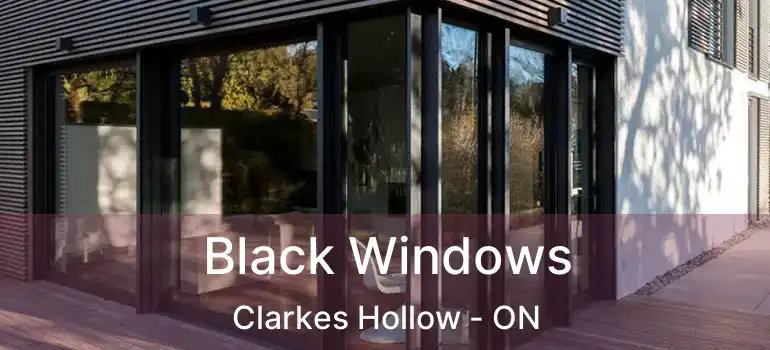  Black Windows Clarkes Hollow - ON
