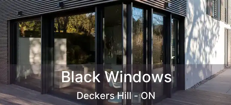  Black Windows Deckers Hill - ON