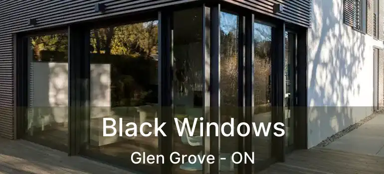  Black Windows Glen Grove - ON