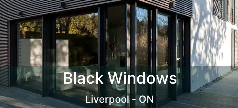  Black Windows Liverpool - ON