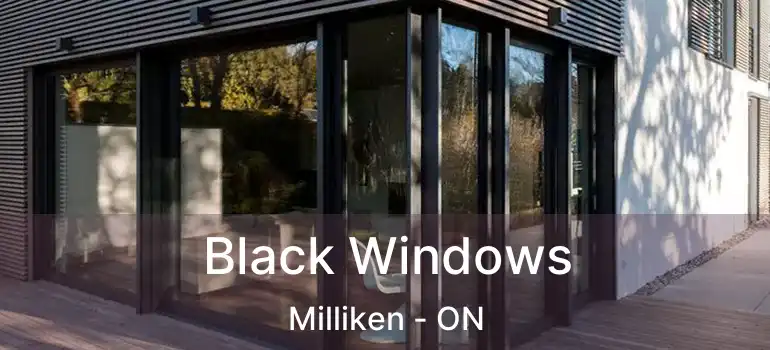  Black Windows Milliken - ON