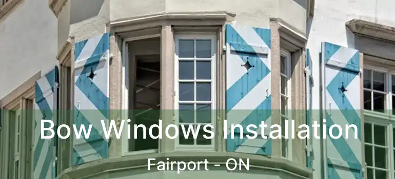 Bow Windows Installation Fairport - ON