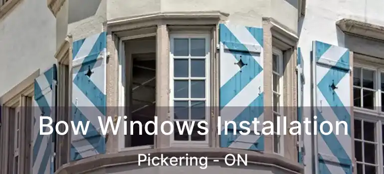  Bow Windows Installation Pickering - ON