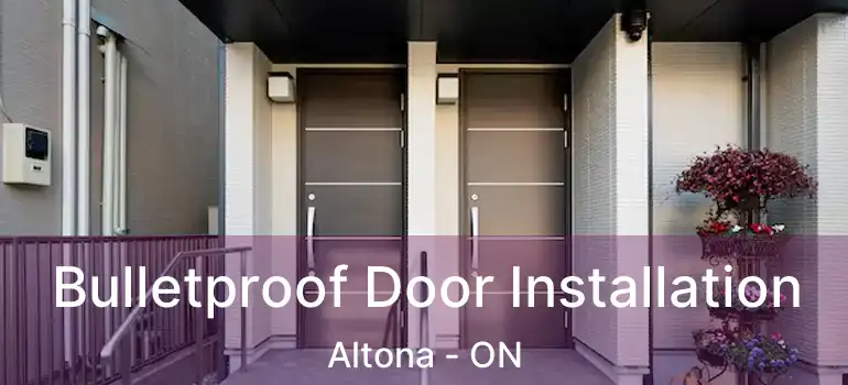  Bulletproof Door Installation Altona - ON