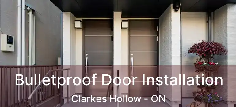  Bulletproof Door Installation Clarkes Hollow - ON