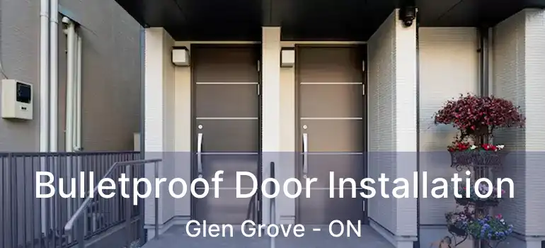  Bulletproof Door Installation Glen Grove - ON