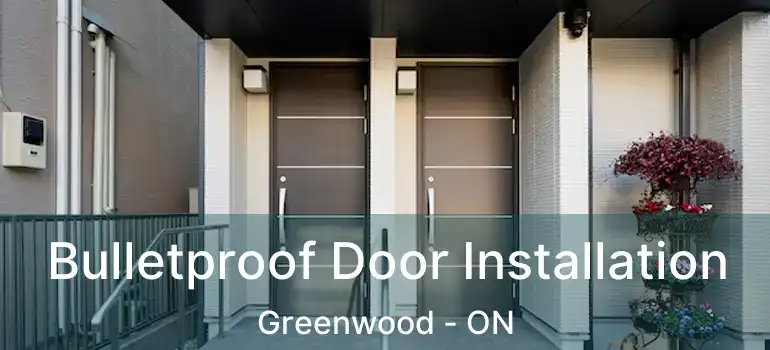  Bulletproof Door Installation Greenwood - ON