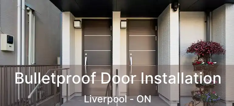  Bulletproof Door Installation Liverpool - ON