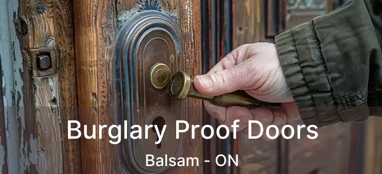  Burglary Proof Doors Balsam - ON