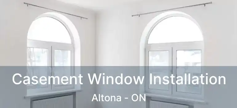  Casement Window Installation Altona - ON