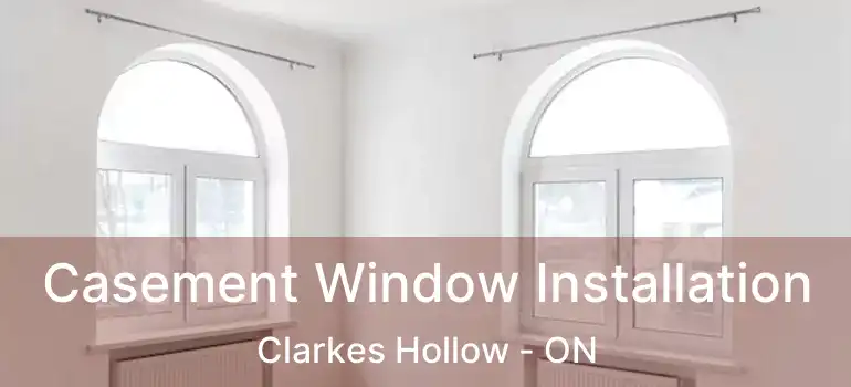  Casement Window Installation Clarkes Hollow - ON