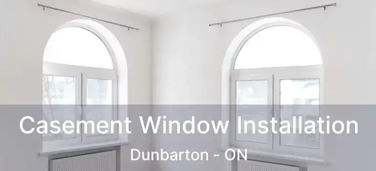  Casement Window Installation Dunbarton - ON