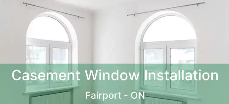  Casement Window Installation Fairport - ON