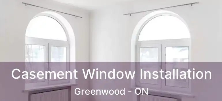  Casement Window Installation Greenwood - ON