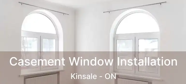  Casement Window Installation Kinsale - ON