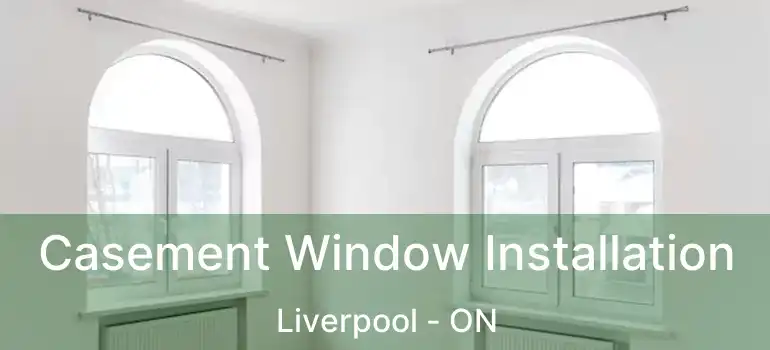  Casement Window Installation Liverpool - ON