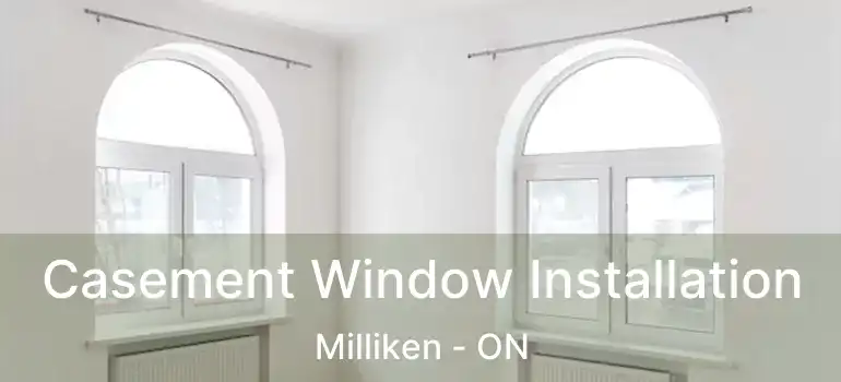  Casement Window Installation Milliken - ON