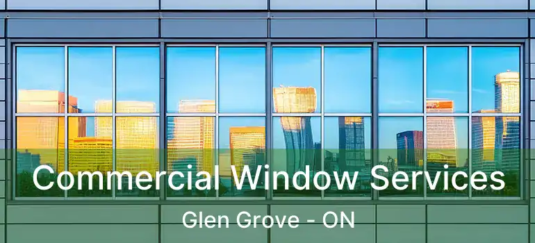  Commercial Window Services Glen Grove - ON