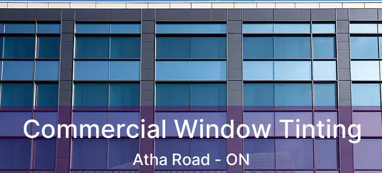  Commercial Window Tinting Atha Road - ON