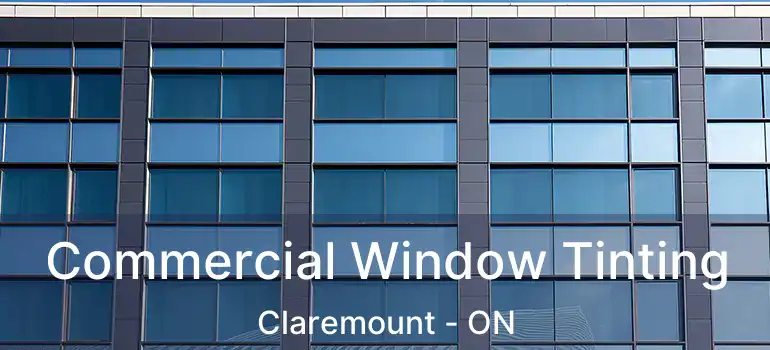  Commercial Window Tinting Claremount - ON
