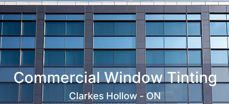  Commercial Window Tinting Clarkes Hollow - ON