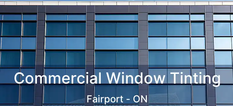  Commercial Window Tinting Fairport - ON