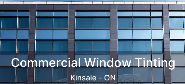  Commercial Window Tinting Kinsale - ON
