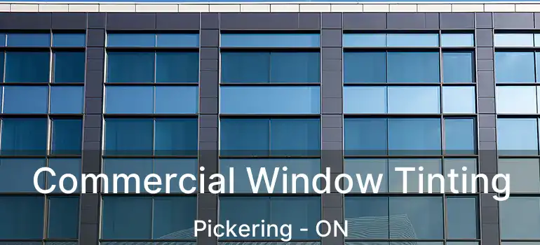  Commercial Window Tinting Pickering - ON